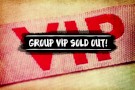 Group VIP Tickets Sold out due to such high demand!